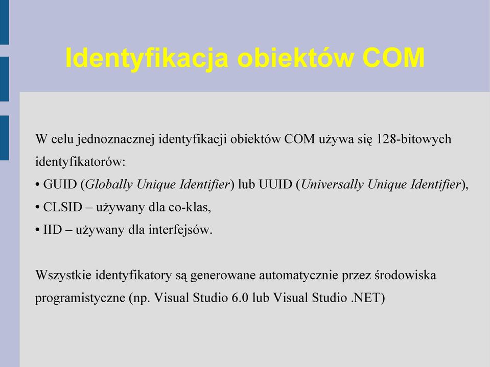 Identifier), CLSID używany dla co-klas, IID używany dla interfejsów.