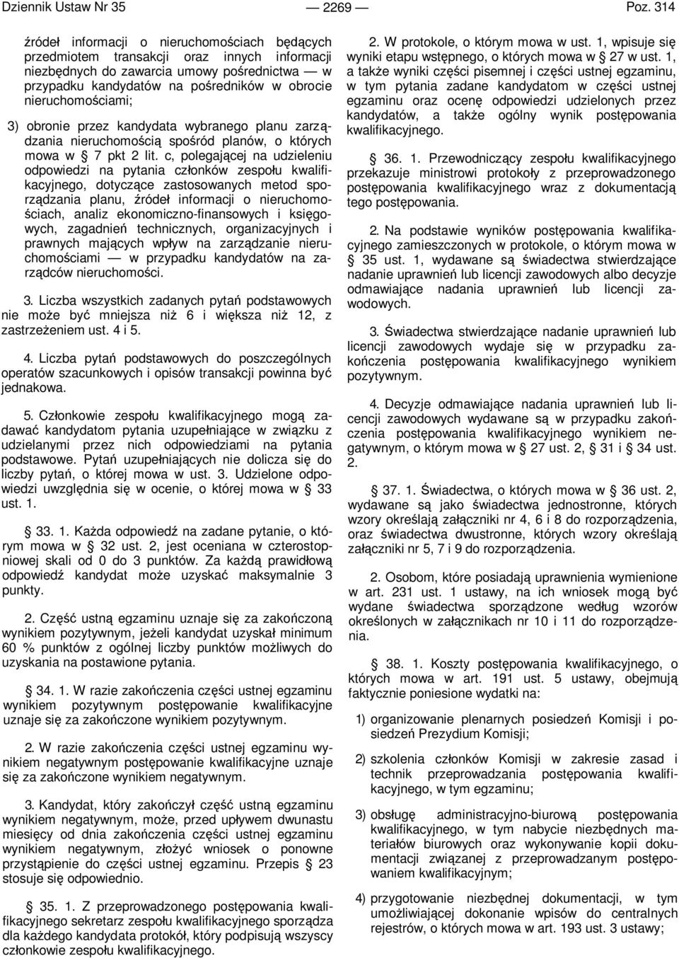 nieruchomościami; 3) obronie przez kandydata wybranego planu zarządzania nieruchomością spośród planów, o których mowa w 7 pkt 2 lit.