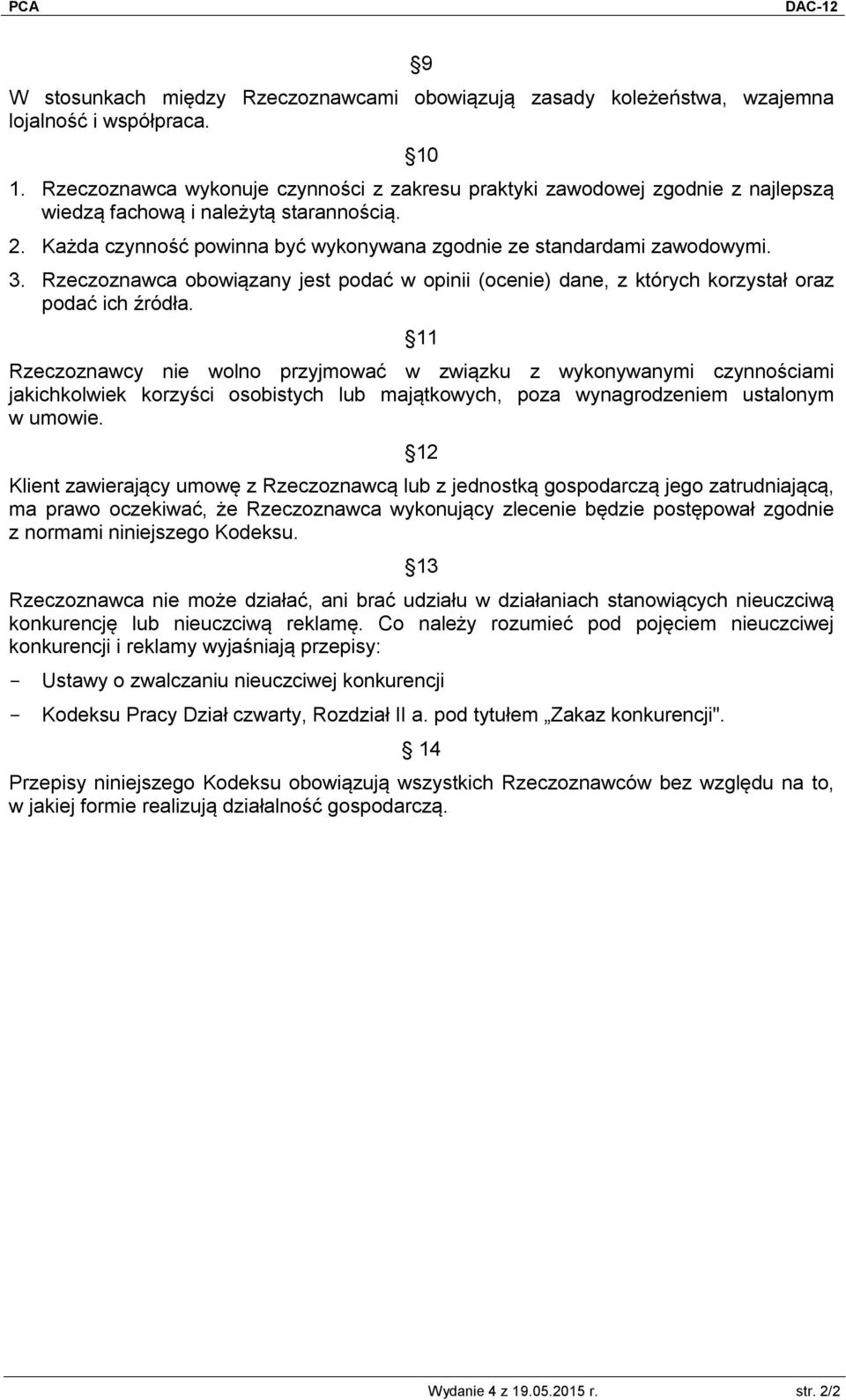 Rzeczoznawca obowiązany jest podać w opinii (ocenie) dane, z których korzystał oraz podać ich źródła.