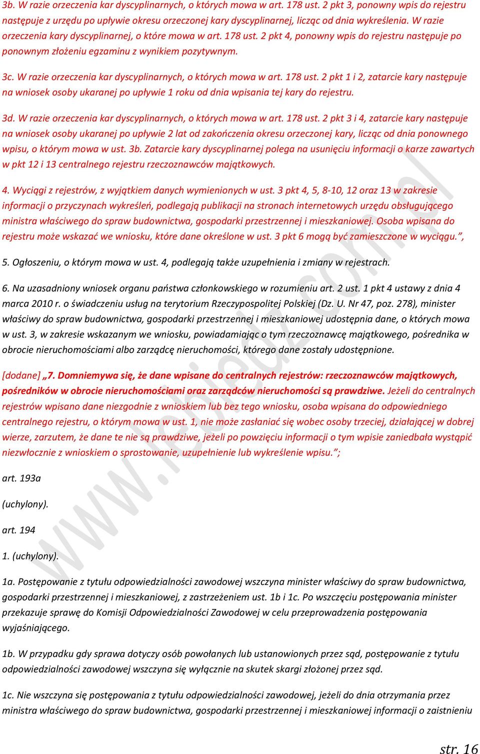 2 pkt 4, ponowny wpis do rejestru następuje po ponownym złożeniu egzaminu z wynikiem pozytywnym. 3c. W razie orzeczenia kar dyscyplinarnych, o których mowa w art. 178 ust.