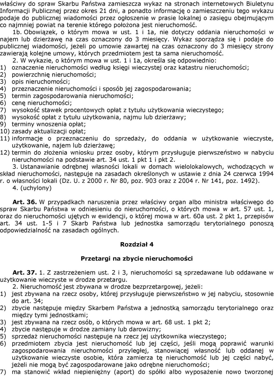 1 i 1a, nie dotyczy oddania nieruchomości w najem lub dzierżawę na czas oznaczony do 3 miesięcy.