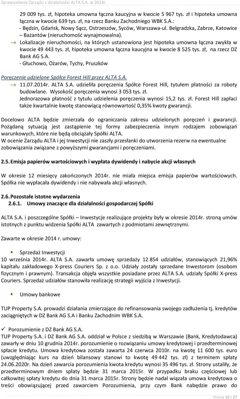 Lokalizacje nieruchomości, na których ustanowiona jest hipoteka umowna łączna zwykła w kwocie 49 443 tys. zł, hipoteka umowna łączna kaucyjna w kwocie 8 525 tys. zł, na rzecz DZ Bank AG