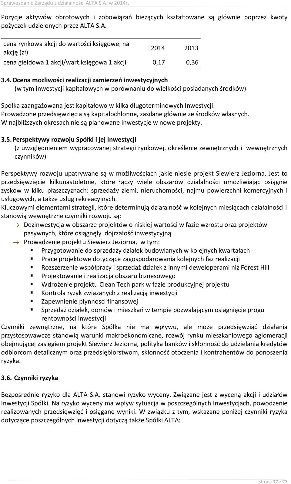 2013 cena giełdowa 1 akcji/wart.księgowa 1 akcji 0,17 0,36 3.4.