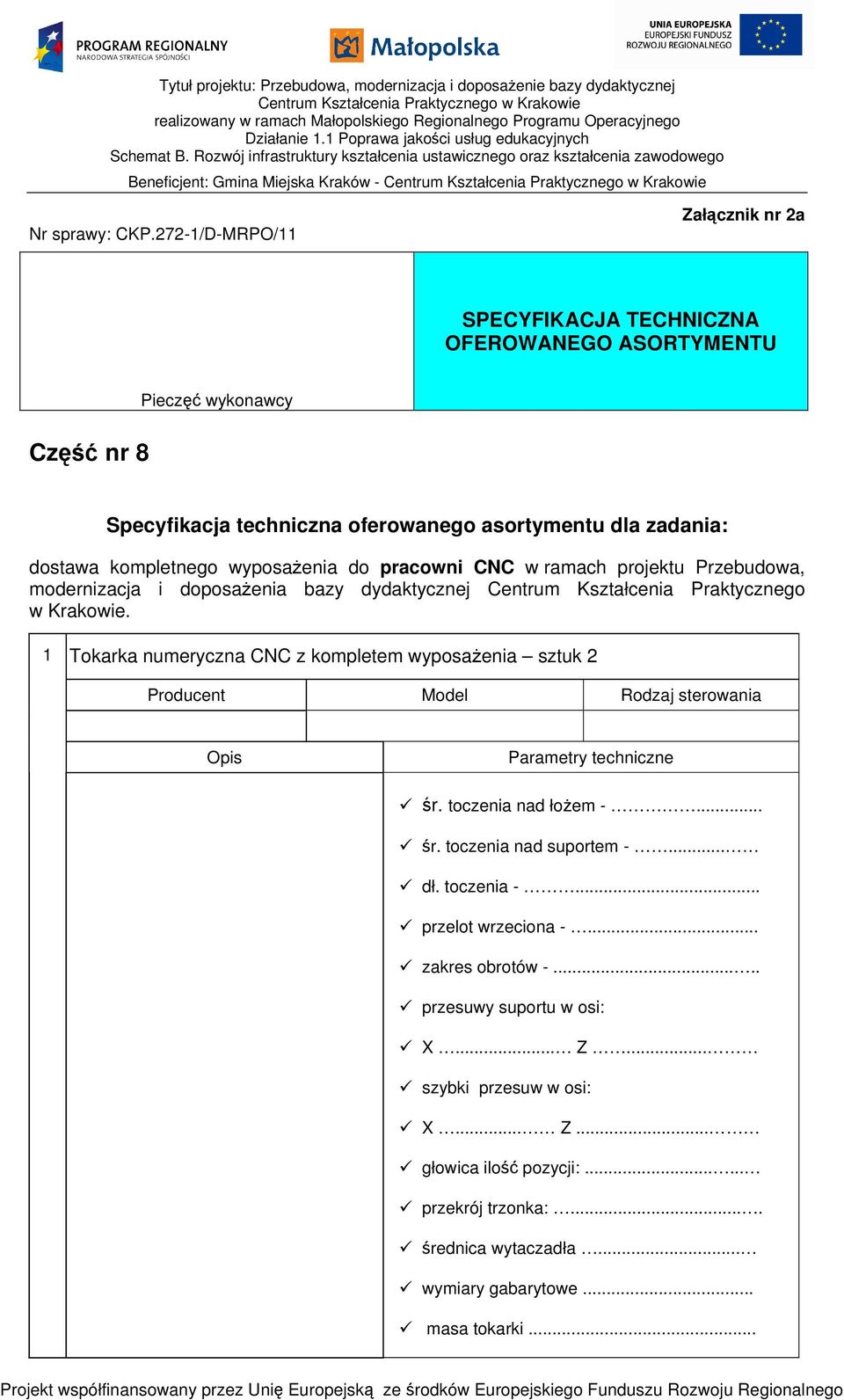 wyposażenia do pracowni CNC w ramach projektu Przebudowa, modernizacja i doposażenia bazy dydaktycznej Centrum Kształcenia Praktycznego w Krakowie.