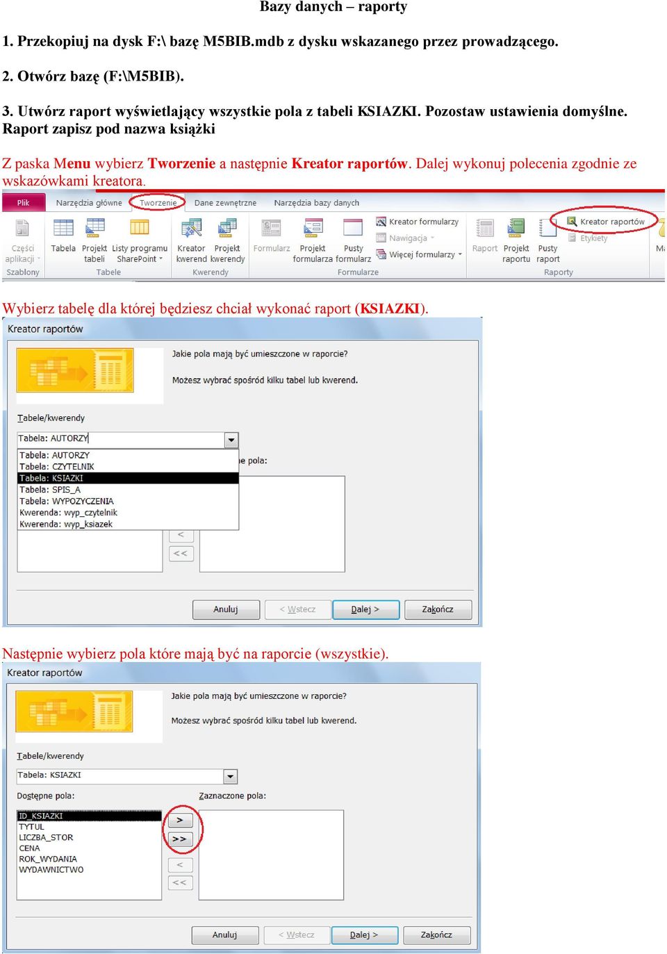 Raport zapisz pod nazwa książki Z paska Menu wybierz Tworzenie a następnie Kreator raportów.