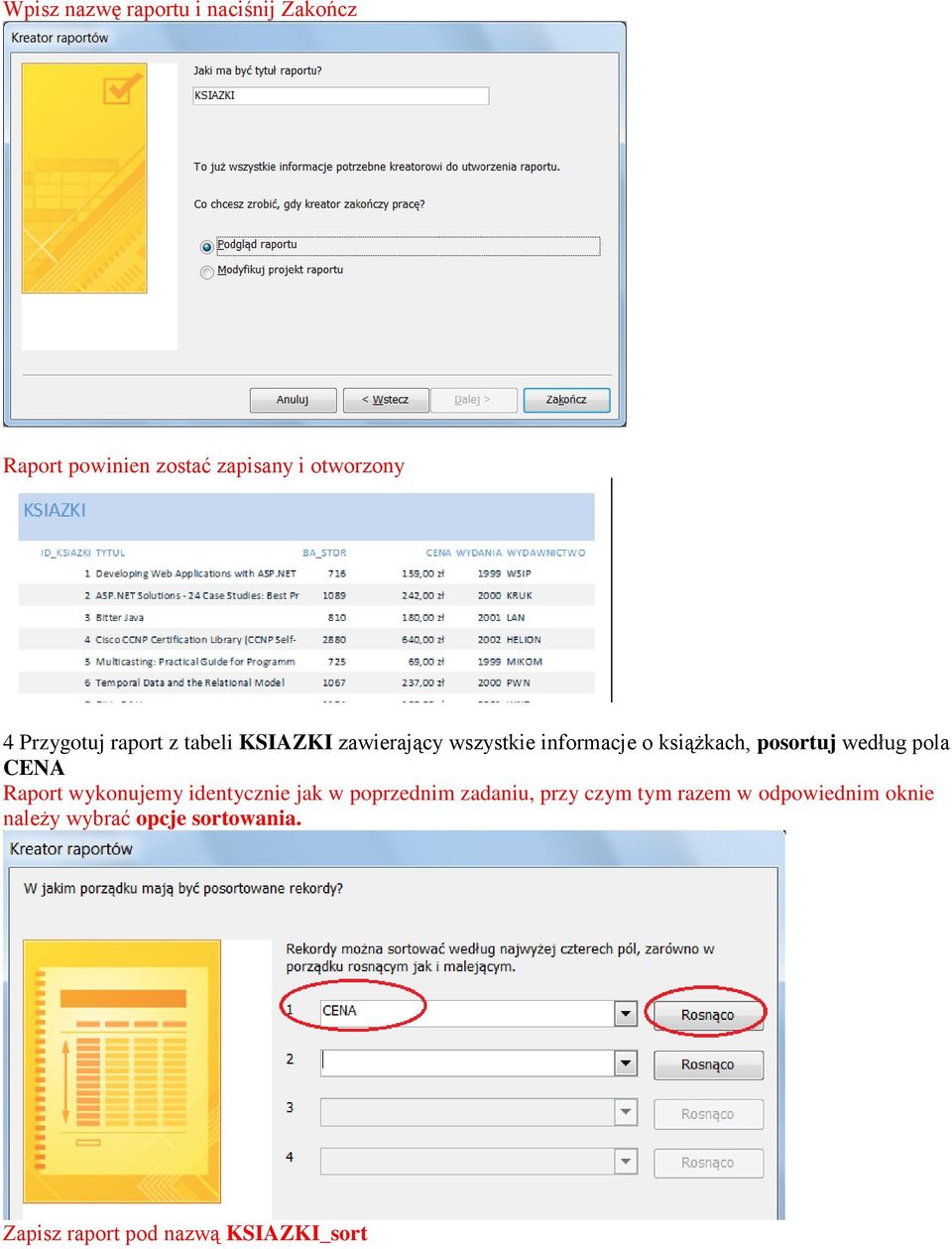 według pola CENA Raport wykonujemy identycznie jak w poprzednim zadaniu, przy czym tym
