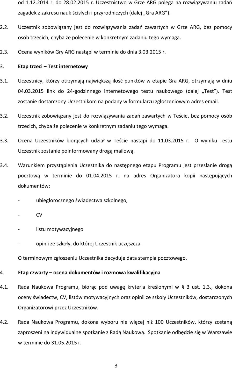 Test zostanie dostarczony Uczestnikom na podany w formularzu zgłoszeniowym adres email. 3.2.