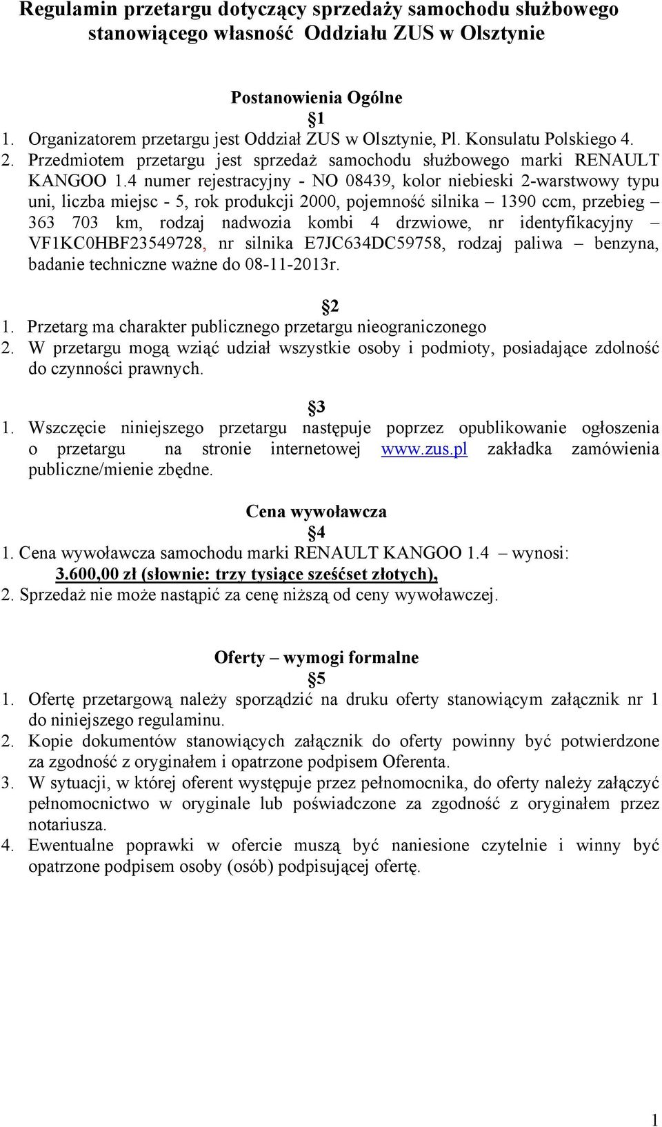 4 numer rejestracyjny - NO 08439, kolor niebieski 2-warstwowy typu uni, liczba miejsc - 5, rok produkcji 2000, pojemność silnika 1390 ccm, przebieg 363 703 km, rodzaj nadwozia kombi 4 drzwiowe, nr