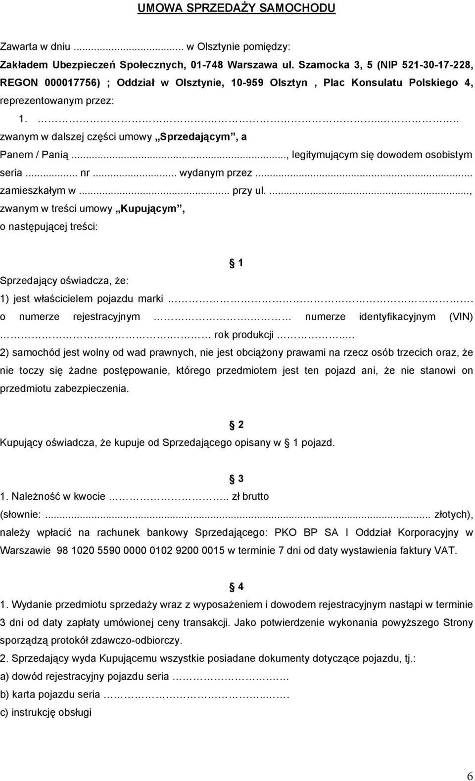 ..... zwanym w dalszej części umowy Sprzedającym, a Panem / Panią..., legitymującym się dowodem osobistym seria... nr... wydanym przez... zamieszkałym w... przy ul.