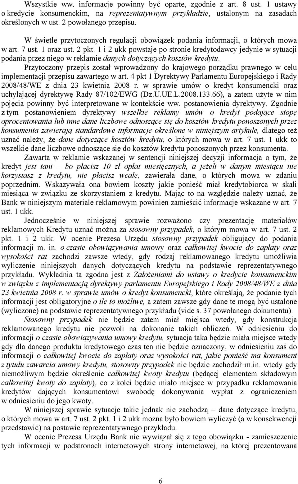 1 i 2 ukk powstaje po stronie kredytodawcy jedynie w sytuacji podania przez niego w reklamie danych dotyczących kosztów kredytu.