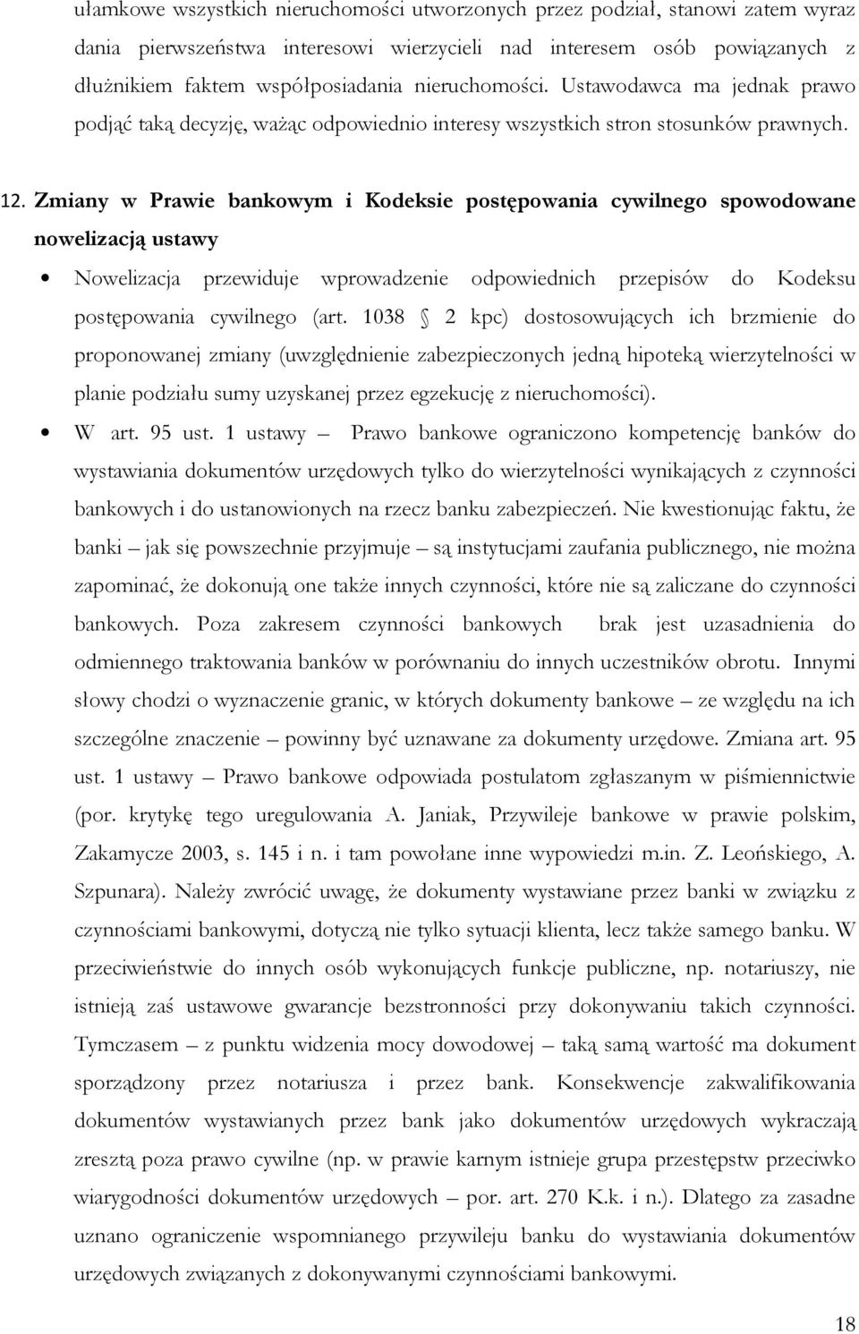 Zmiany w Prawie bankowym i Kodeksie postępowania cywilnego spowodowane nowelizacją ustawy Nowelizacja przewiduje wprowadzenie odpowiednich przepisów do Kodeksu postępowania cywilnego (art.