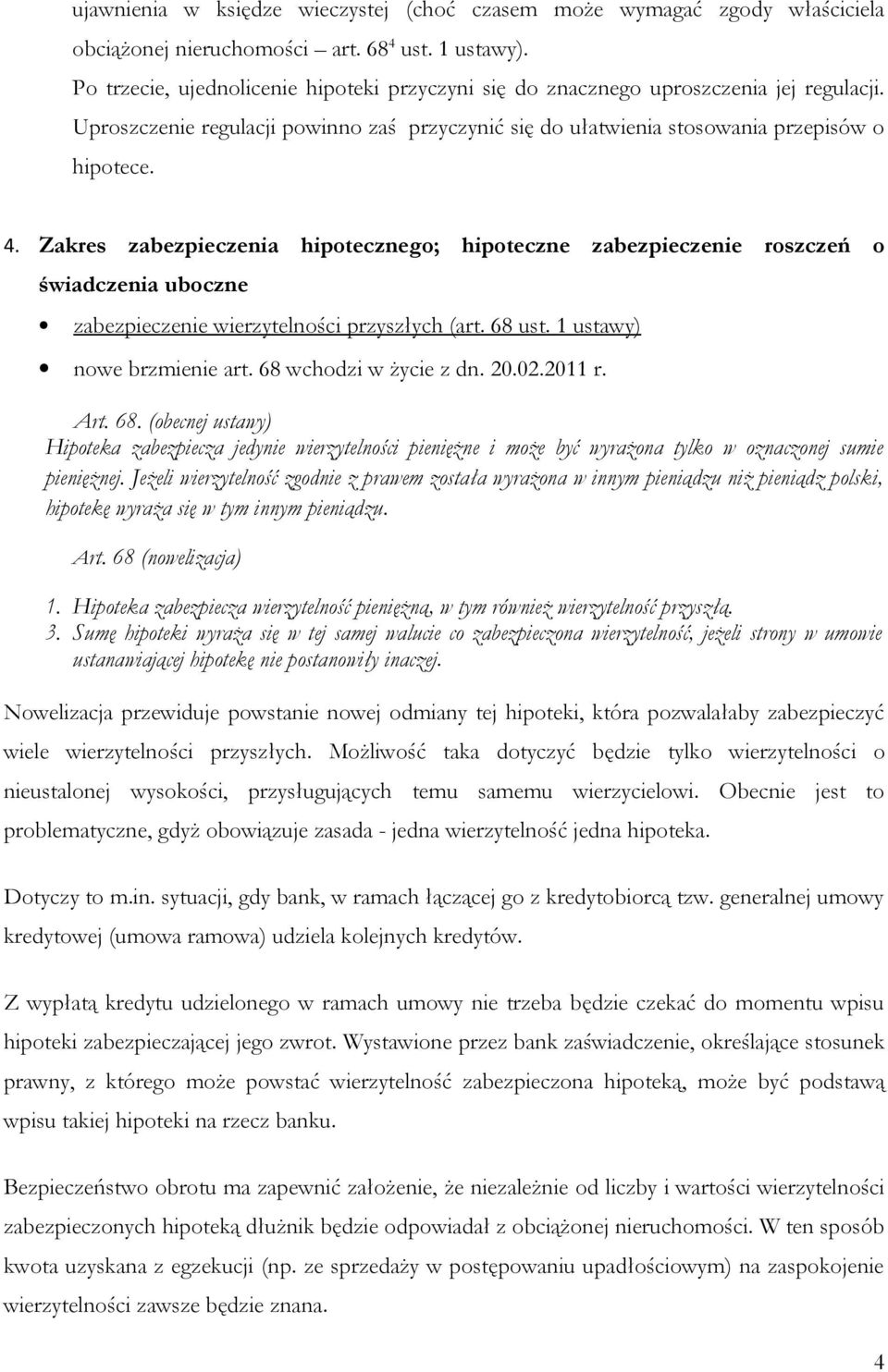 Zakres zabezpieczenia hipotecznego; hipoteczne zabezpieczenie roszczeń o świadczenia uboczne zabezpieczenie wierzytelności przyszłych (art. 68 ust. 1 ustawy) nowe brzmienie art.