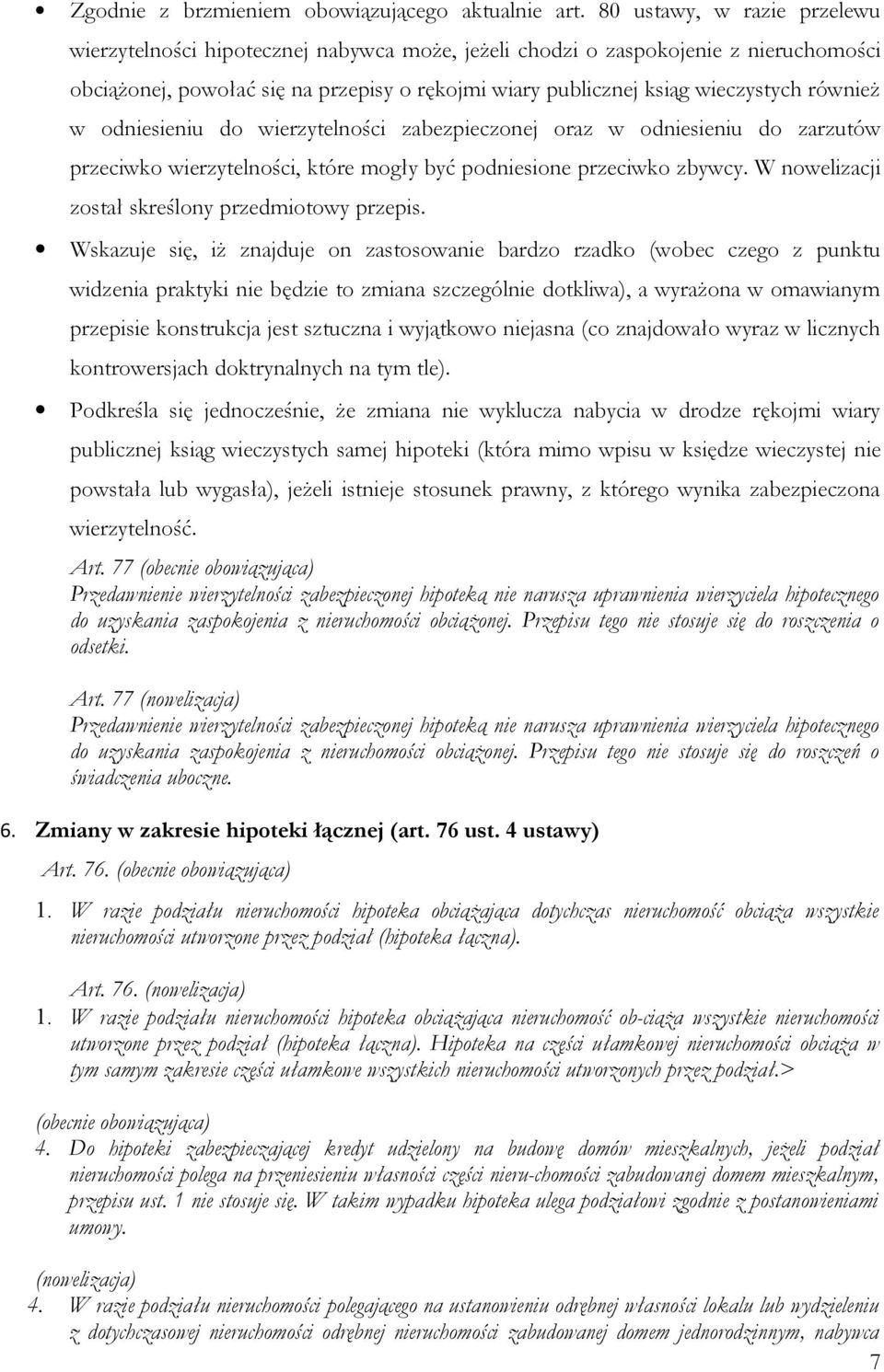 również w odniesieniu do wierzytelności zabezpieczonej oraz w odniesieniu do zarzutów przeciwko wierzytelności, które mogły być podniesione przeciwko zbywcy.