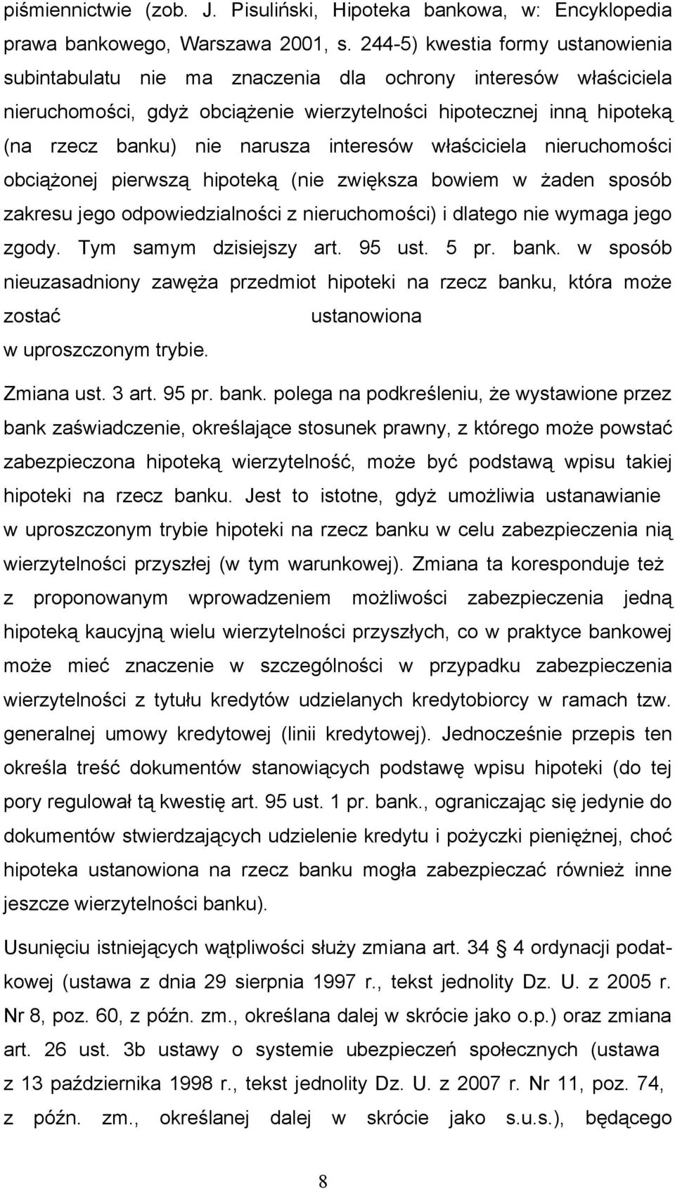 interesów właściciela nieruchomości obciążonej pierwszą hipoteką (nie zwiększa bowiem w żaden sposób zakresu jego odpowiedzialności z nieruchomości) i dlatego nie wymaga jego zgody.