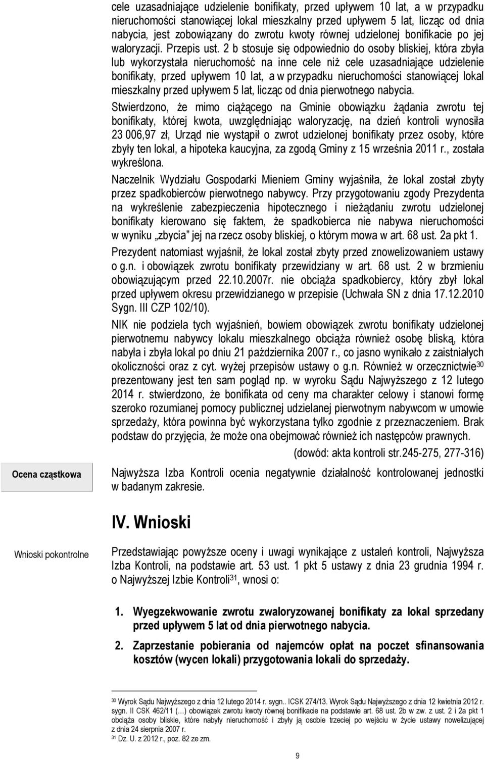 2 b stosuje się odpowiednio do osoby bliskiej, która zbyła lub wykorzystała nieruchomość na inne cele niŝ cele uzasadniające udzielenie bonifikaty, przed upływem 10 lat, a w przypadku nieruchomości