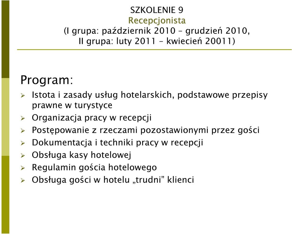 Organizacja pracy w recepcji Postępowanie z rzeczami pozostawionymi przez gości Dokumentacja i