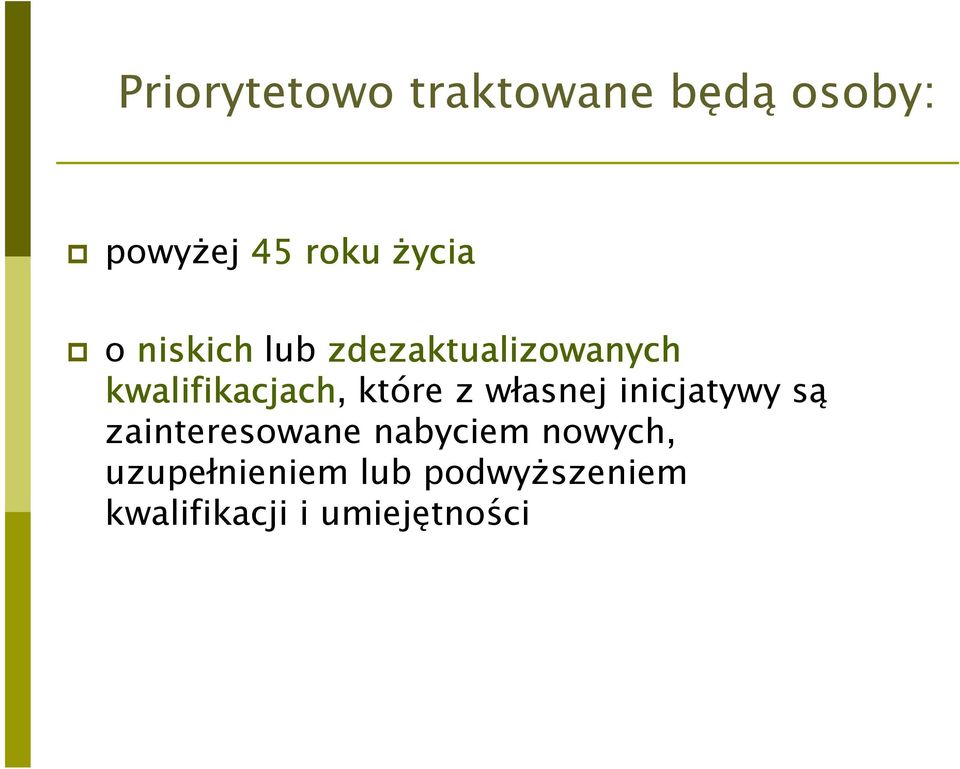 własnej inicjatywy są zainteresowane nabyciem nowych,