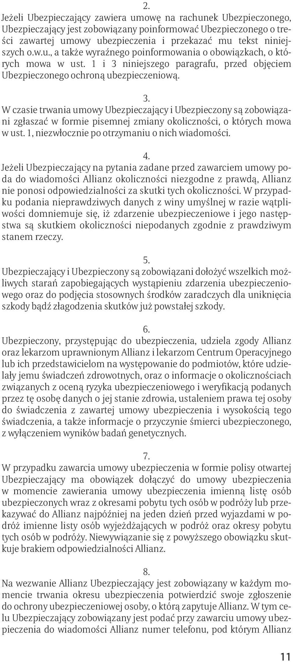 niniejszego paragrafu, przed objęciem Ubezpieczonego ochroną ubezpieczeniową. 3.