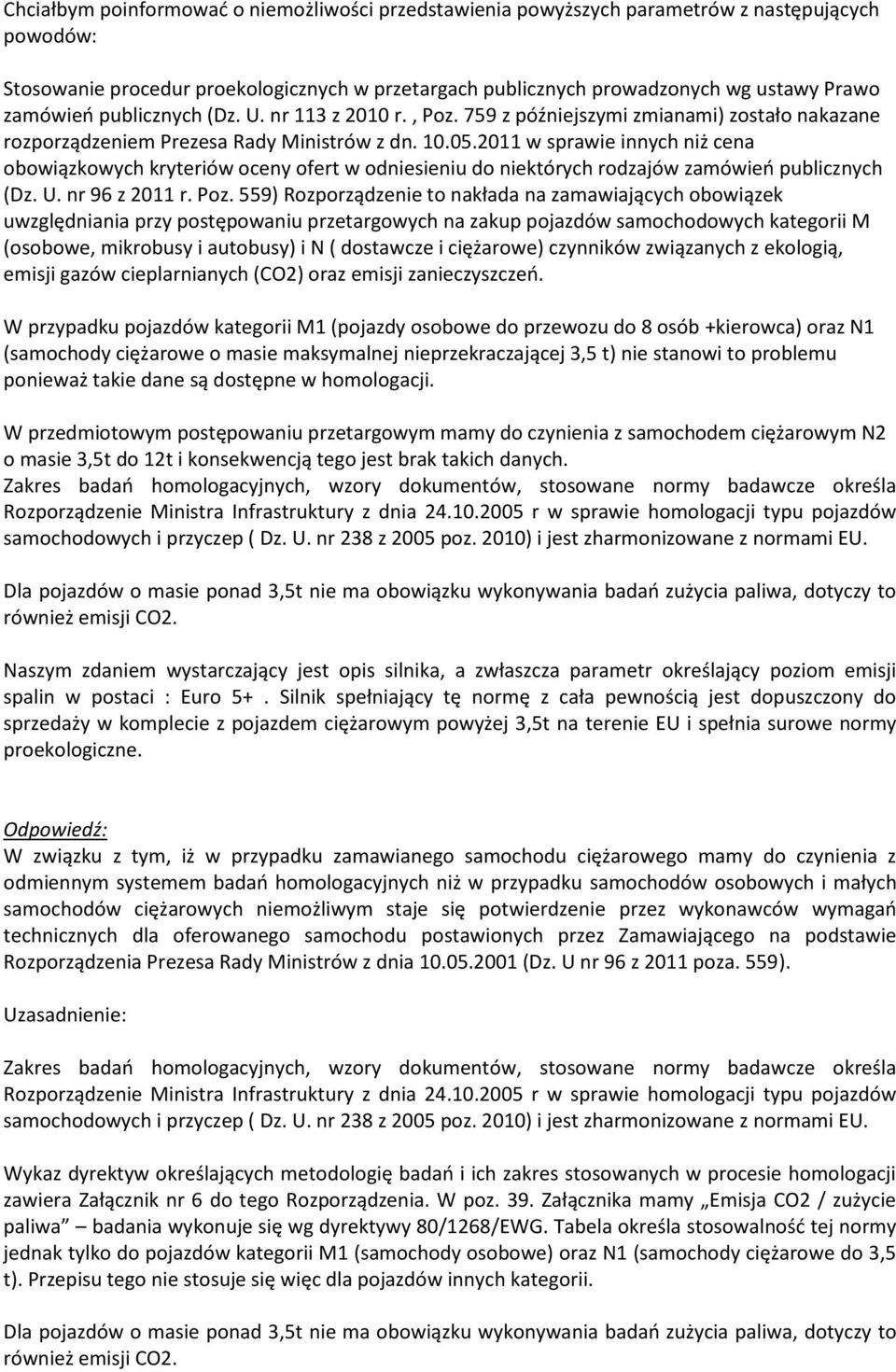 2011 w sprawie innych niż cena obowiązkowych kryteriów oceny ofert w odniesieniu do niektórych rodzajów zamówień publicznych (Dz. U. nr 96 z 2011 r. Poz.