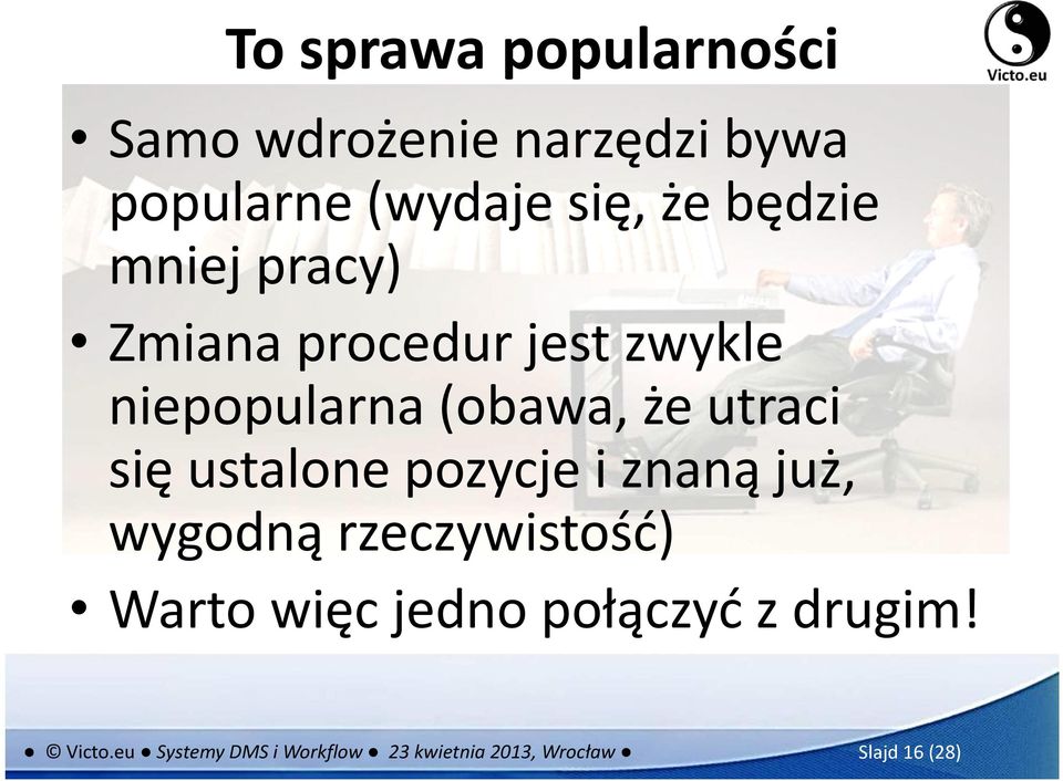 się ustalone pozycje i znaną już, wygodną rzeczywistość) Warto więc jedno