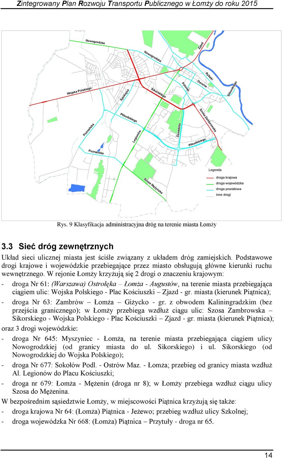Sikorskiego Sikorskiego Sikorskiego Poznańska Poznańska Poznańska Poznańska Poznańska Poznańska Poznańska Poznańska Poznańska Legionów Legionów Legionów Legionów Legionów Legionów Legionów Legionów