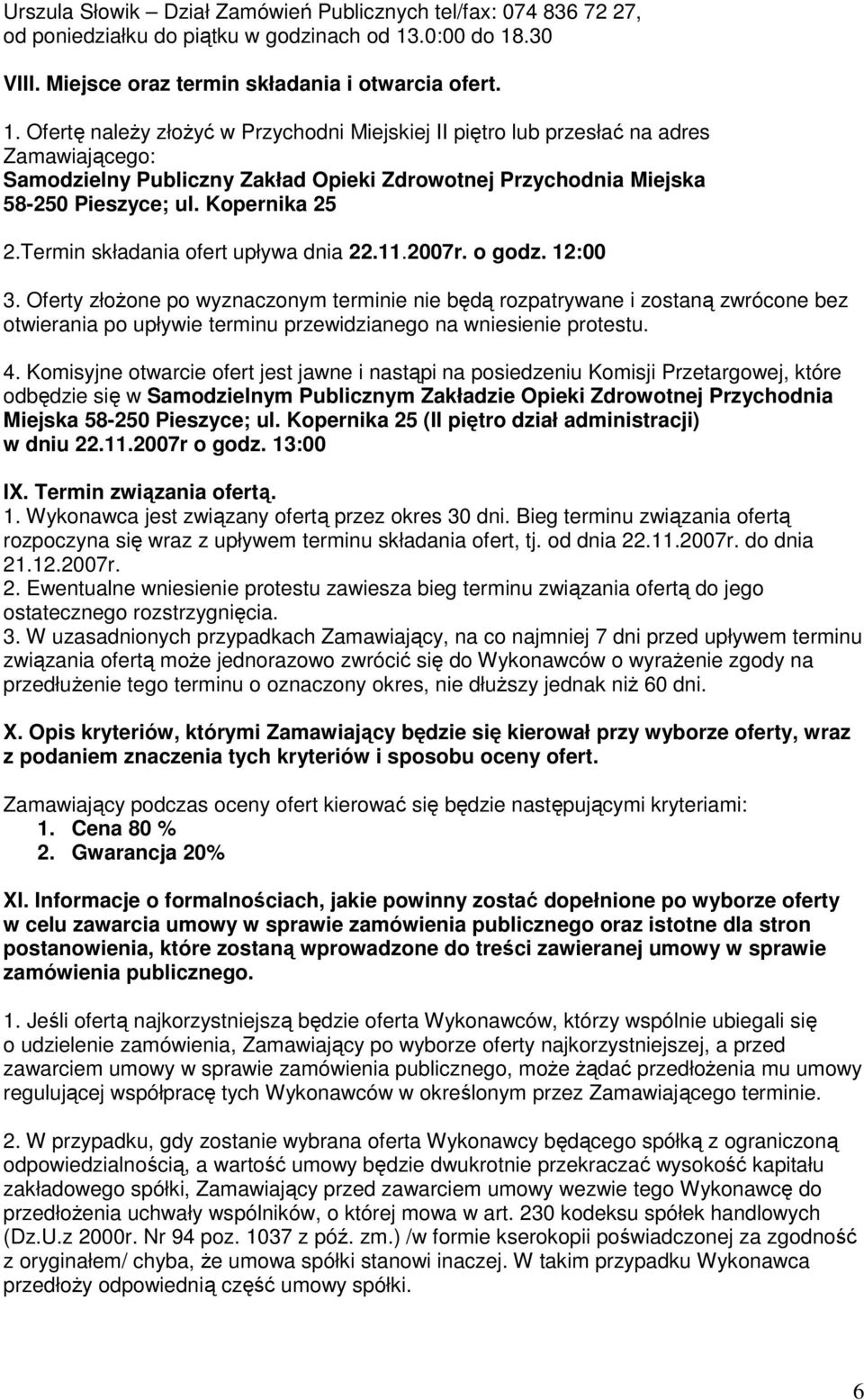 Kopernika 25 2.Termin składania ofert upływa dnia 22.11.2007r. o godz. 12:00 3.