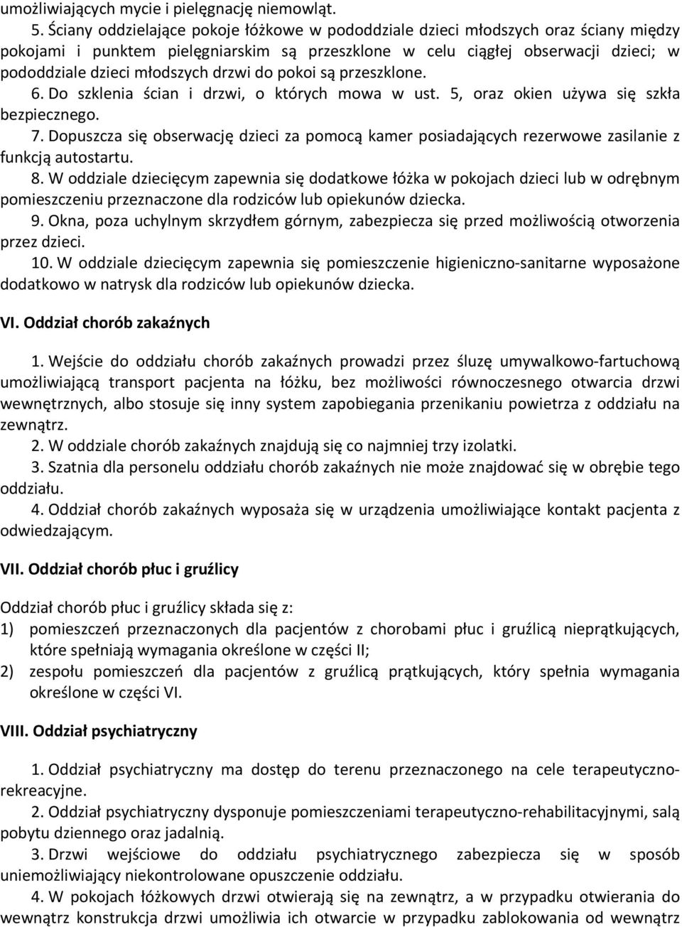 drzwi do pokoi są przeszklone. 6. Do szklenia ścian i drzwi, o których mowa w ust. 5, oraz okien używa się szkła bezpiecznego. 7.