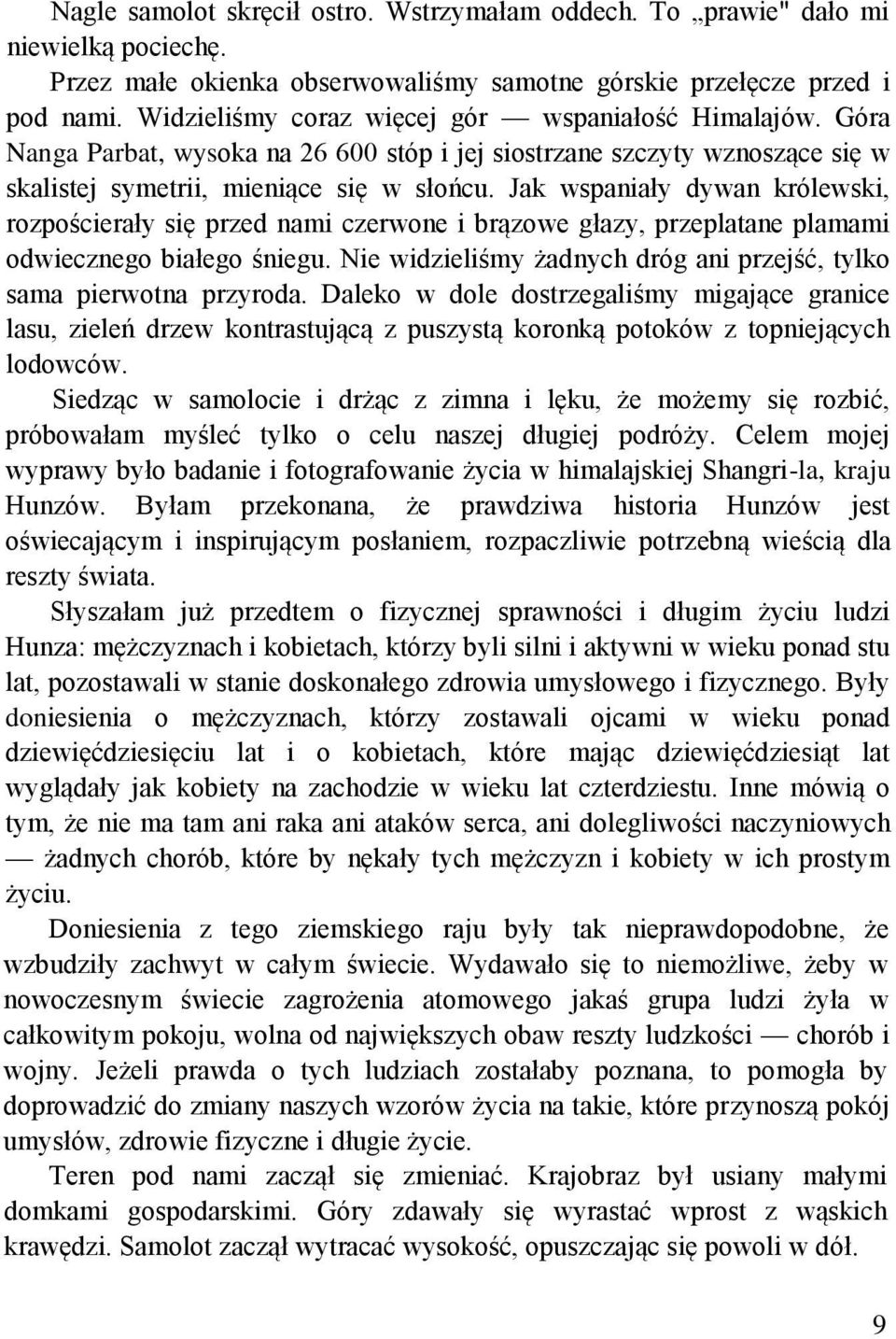 Jak wspaniały dywan królewski, rozpościerały się przed nami czerwone i brązowe głazy, przeplatane plamami odwiecznego białego śniegu.