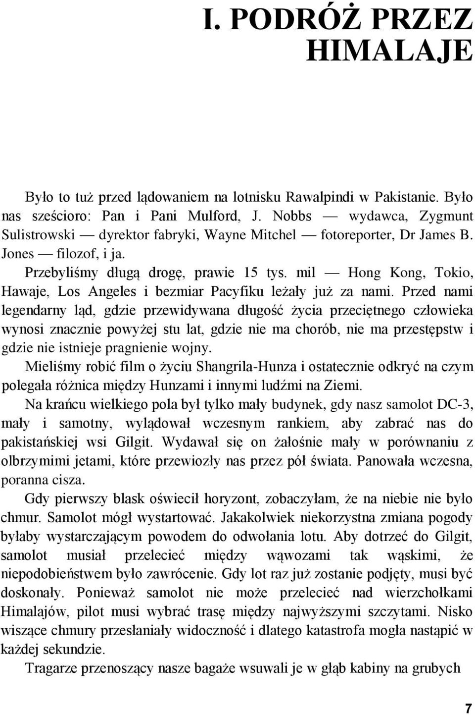 mil Hong Kong, Tokio, Hawaje, Los Angeles i bezmiar Pacyfiku leżały już za nami.