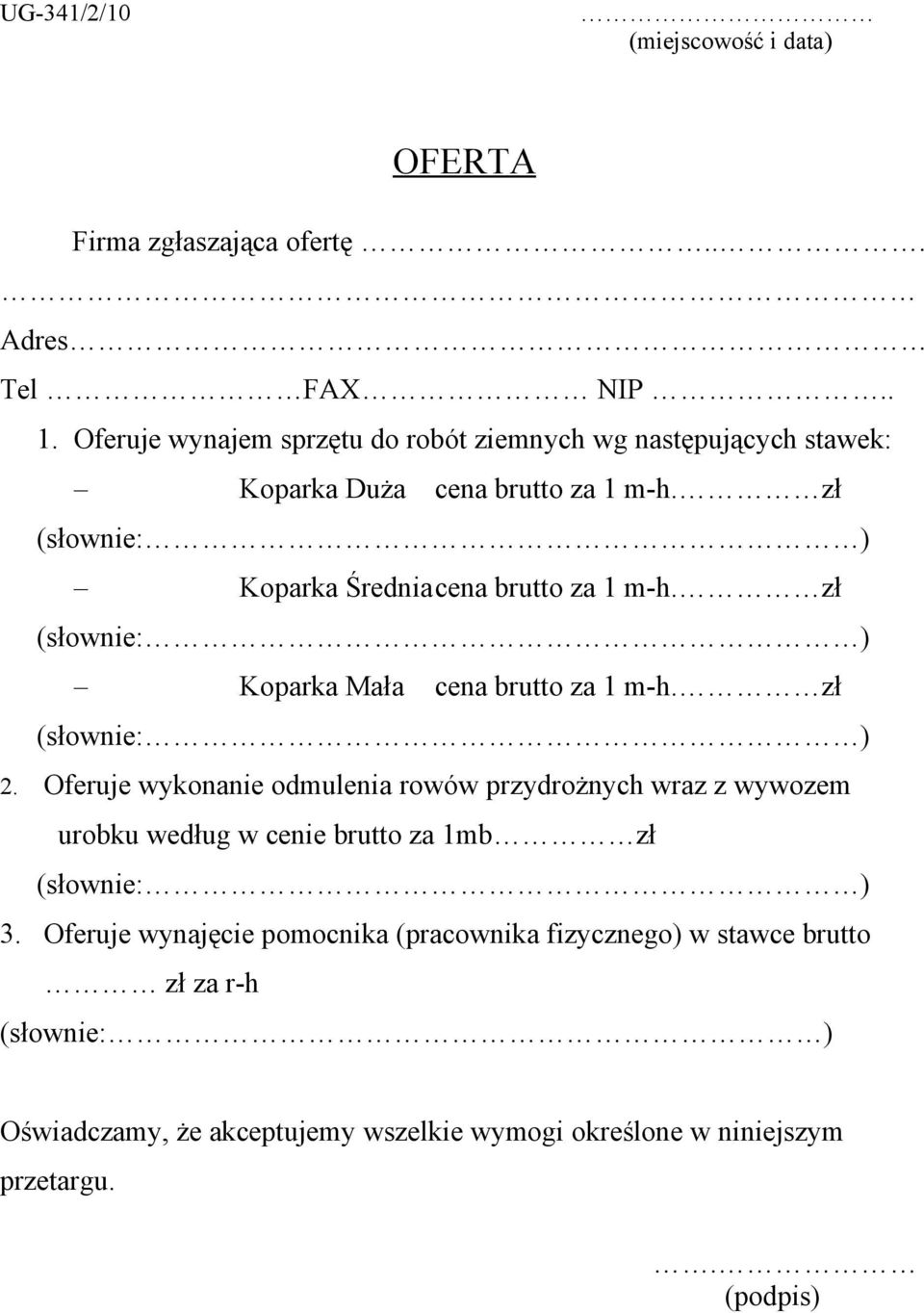 zł (słownie: ) Koparka Średniacena brutto za 1 m-h. zł (słownie: ) Koparka Mała cena brutto za 1 m-h. zł (słownie: ) 2.