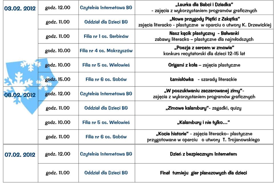 Drzewickiej Nasz kącik plastyczny - Bałwanki zabawy literacko plastyczne dla najmłodszych Poezja z sercem w zmowie konkurs recytatorski dla dzieci 12-15 lat godz. 10.00 Filia nr 5 os.