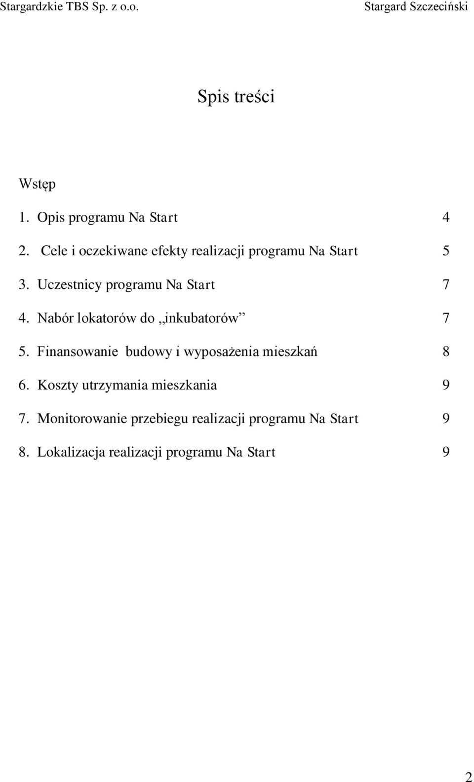 Uczestnicy programu Na Start 7 4. Nabór lokatorów do inkubatorów 7 5.