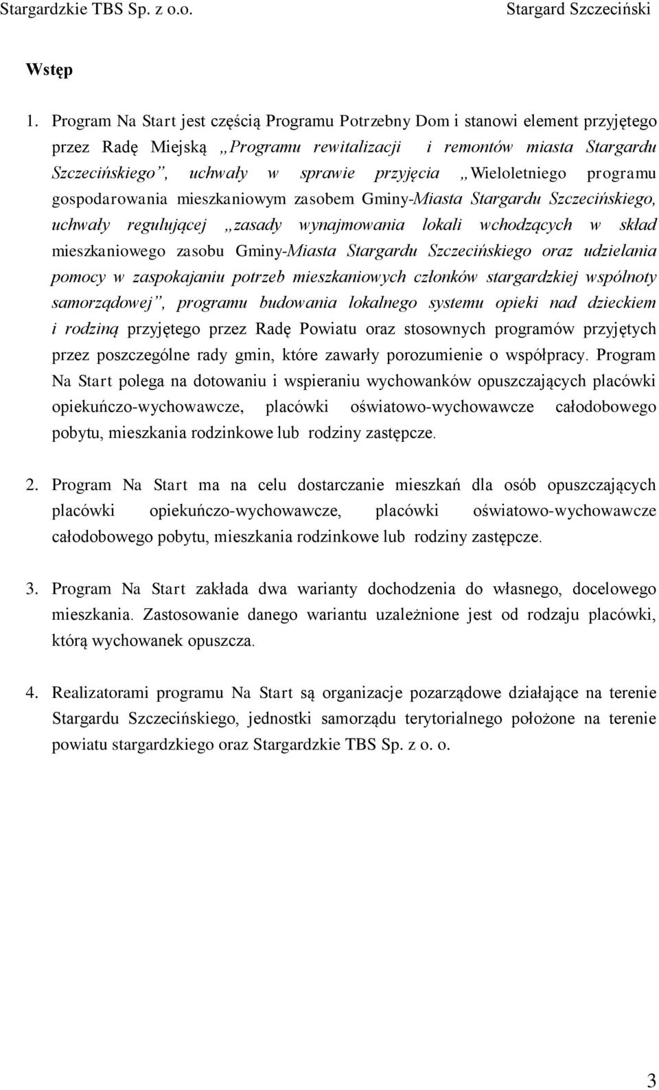 Wieloletniego programu gospodarowania mieszkaniowym zasobem Gminy-Miasta Stargardu Szczecińskiego, uchwały regulującej zasady wynajmowania lokali wchodzących w skład mieszkaniowego zasobu