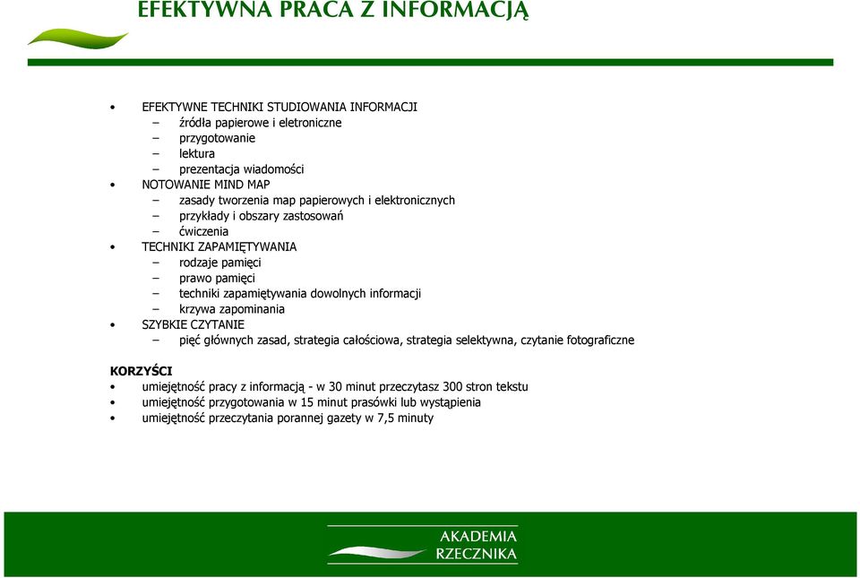 dowolnych informacji krzywa zapominania SZYBKIE CZYTANIE pięć głównych zasad, strategia całościowa, strategia selektywna, czytanie fotograficzne KORZYŚCI umiejętność