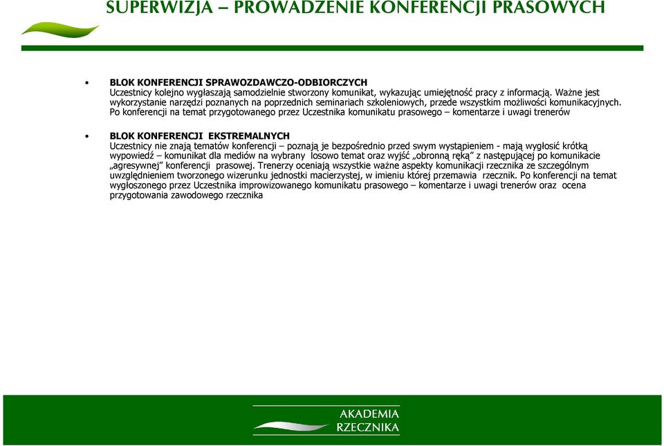 Po konferencji na temat przygotowanego przez Uczestnika komunikatu prasowego komentarze i uwagi trenerów BLOK KONFERENCJI EKSTREMALNYCH Uczestnicy nie znają tematów konferencji poznają je