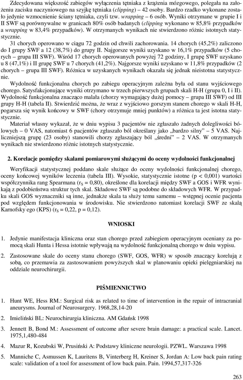 Wyniki otrzymane w grupie I i II SWF są porównywalne w granicach 80% osób badanych (clipping wykonano w 85,8% przypadków a wrapping w 83,4% przypadków).