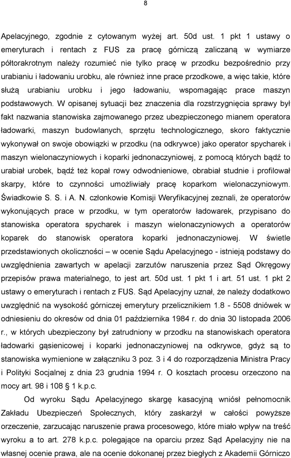 również inne prace przodkowe, a więc takie, które służą urabianiu urobku i jego ładowaniu, wspomagając prace maszyn podstawowych.