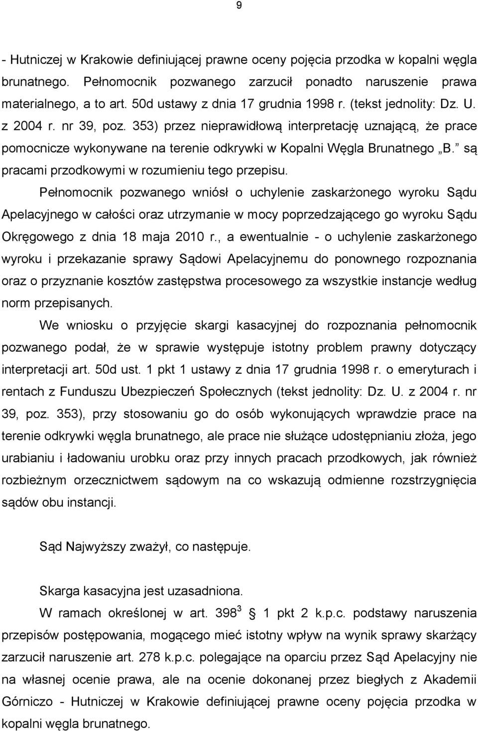 353) przez nieprawidłową interpretację uznającą, że prace pomocnicze wykonywane na terenie odkrywki w Kopalni Węgla Brunatnego B. są pracami przodkowymi w rozumieniu tego przepisu.