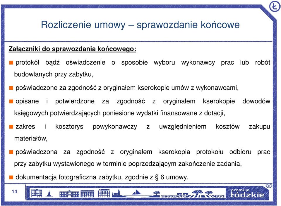 potwierdzających poniesione wydatki finansowane z dotacji, zakres i kosztorys powykonawczy z uwzględnieniem kosztów zakupu materiałów, poświadczona za zgodność z