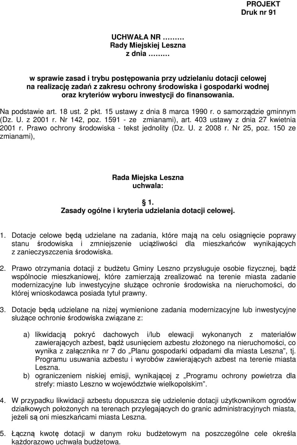 403 ustawy z dnia 27 kwietnia 2001 r. Prawo ochrony środowiska - tekst jednolity (Dz. U. z 2008 r. Nr 25, poz. 150 ze zmianami), Rada Miejska Leszna uchwala: 1.