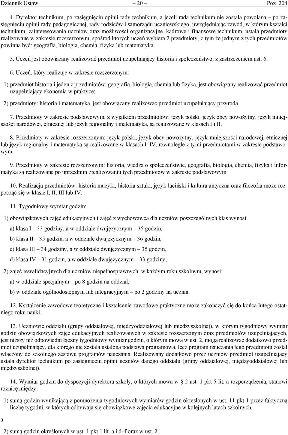 którym ksztłci technikum, zinteresowni uczniów orz możliwości orgnizcyjne, kdrowe i finnsowe technikum, ustl przedmioty relizowne w zkresie rozszerzonym, spośród których uczeń wybier 2 przedmioty, z