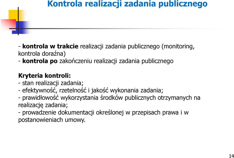 zadania; - efektywność, rzetelność i jakość wykonania zadania; - prawidłowość wykorzystania środków publicznych
