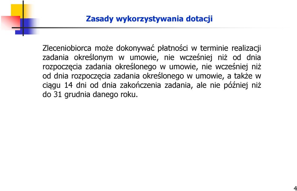 określonego w umowie, nie wcześniej niż od dnia rozpoczęcia zadania określonego w umowie,