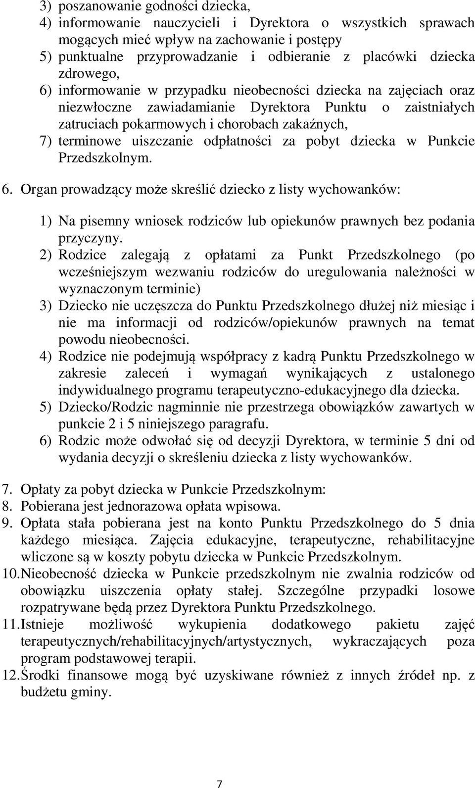 terminowe uiszczanie odpłatności za pobyt dziecka w Punkcie Przedszkolnym. 6.