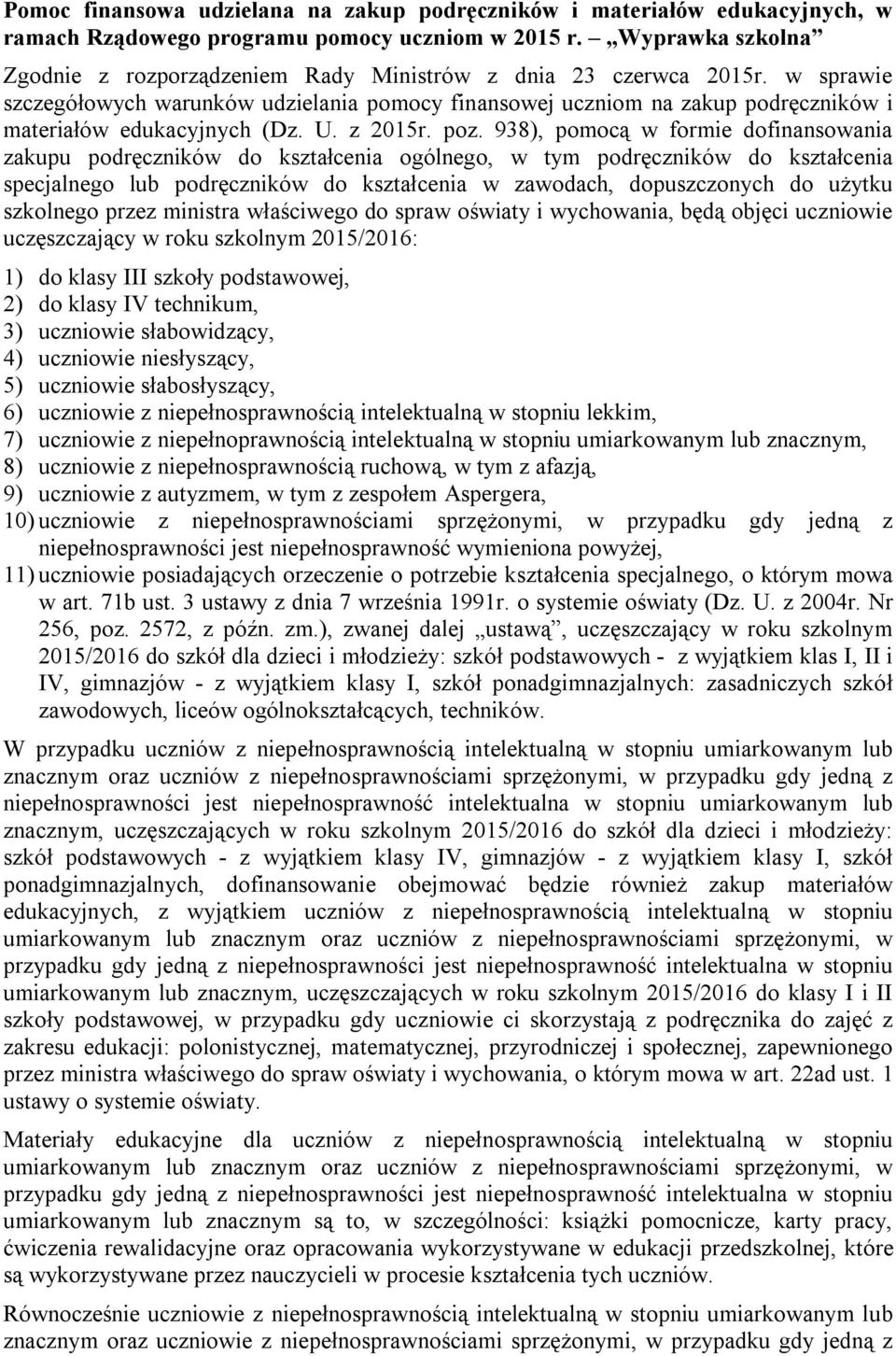 w sprawie szczegółowych warunków udzielania pomocy finansowej uczniom na zakup podręczników i materiałów edukacyjnych (Dz. U. z 2015r. poz.