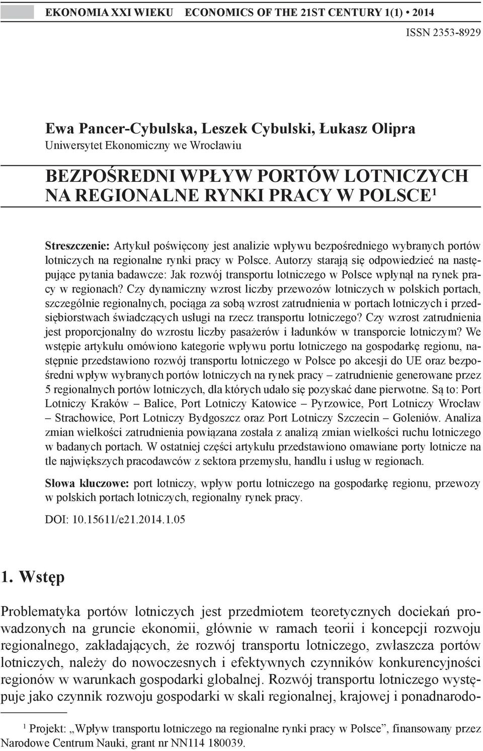 Autorzy starają się odpowiedzieć na następujące pytania badawcze: Jak rozwój transportu lotniczego w Polsce wpłynął na rynek pracy w regionach?