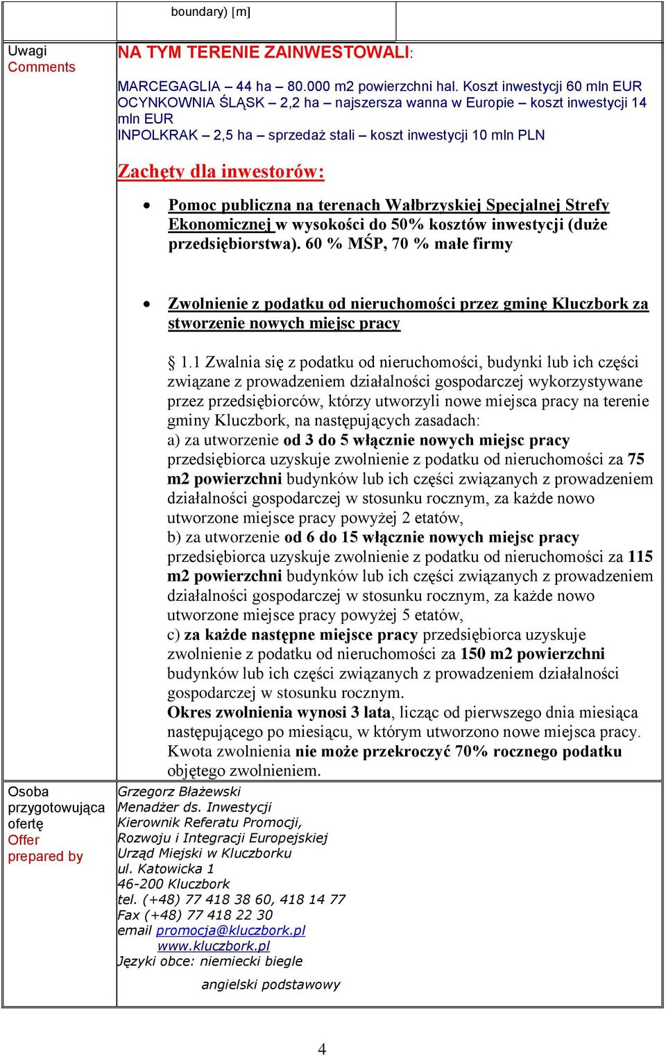 publiczna na terenach Wałbrzyskiej Specjalnej Strefy Ekonomicznej w wysokości do 50% kosztów inwestycji (duże przedsiębiorstwa).