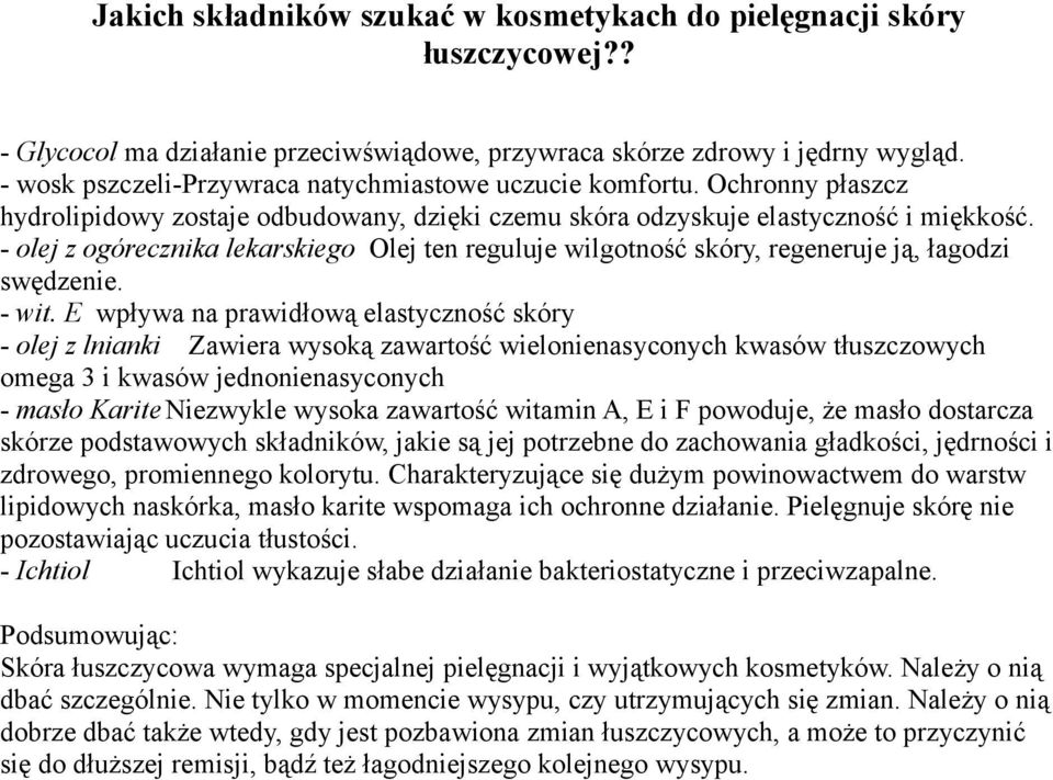- olej z ogórecznika lekarskiego Olej ten reguluje wilgotność skóry, regeneruje ją, łagodzi swędzenie. - wit.