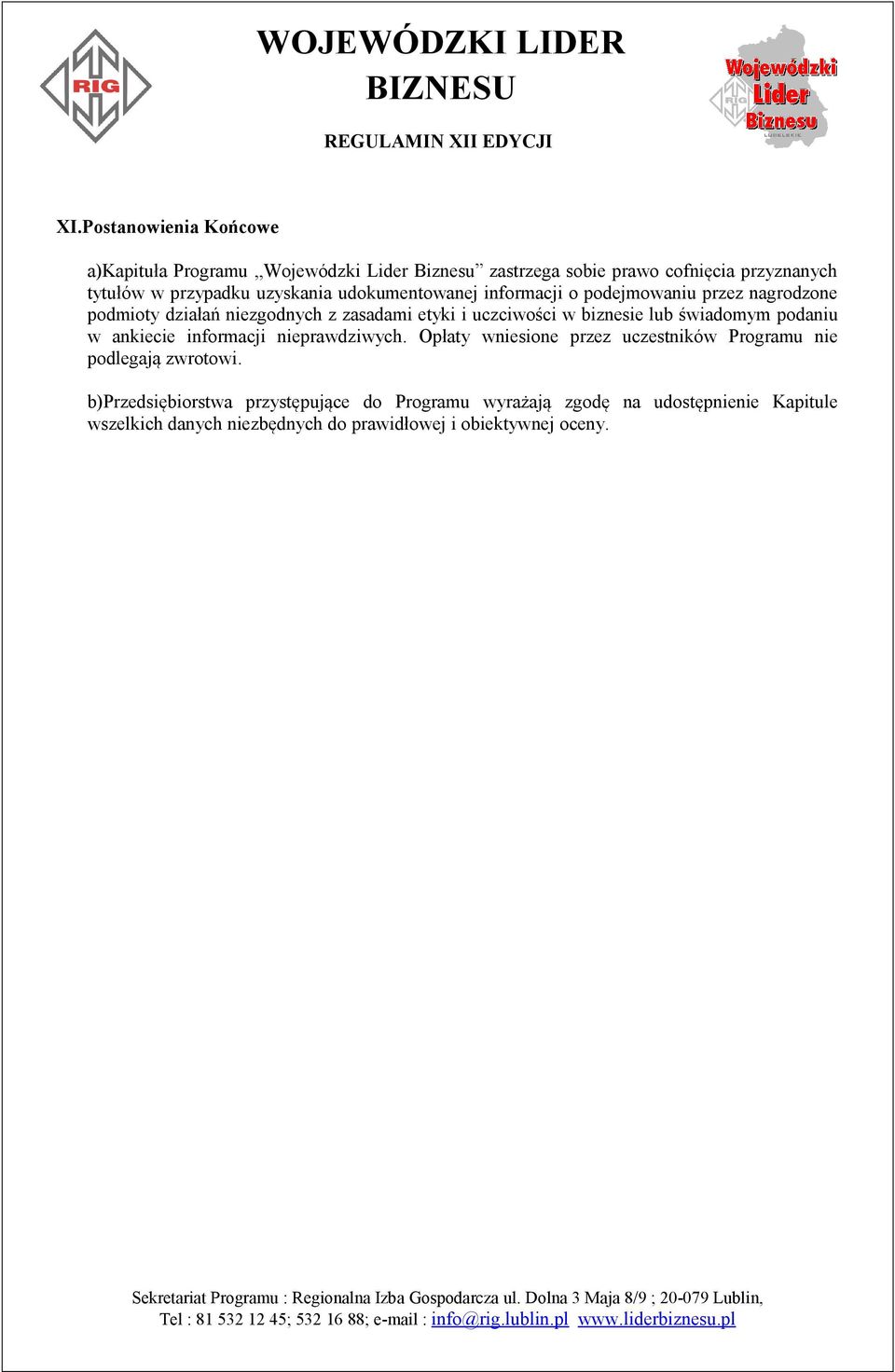 biznesie lub świadomym podaniu w ankiecie informacji nieprawdziwych. Opłaty wniesione przez uczestników Programu nie podlegają zwrotowi.