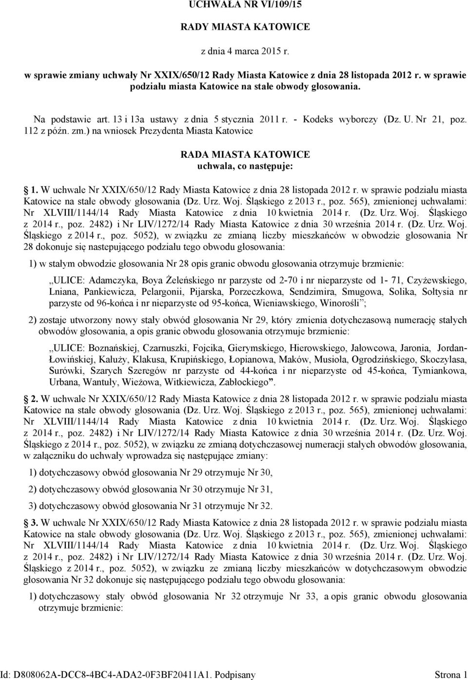 ) na wniosek Prezydenta Miasta Katowice RADA MIASTA KATOWICE uchwala, co następuje: 1. W uchwale Nr XXIX/650/12 Rady Miasta Katowice z dnia 28 listopada 2012 r.